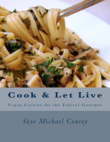 Cook and Let Live: More Vegan Cuisine for the Ethical Gourmet von CREATESPACE
